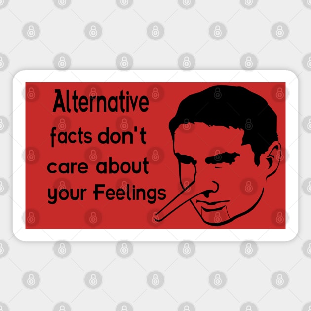 Alternative facts don't care about your feelings Magnet by moonmorph